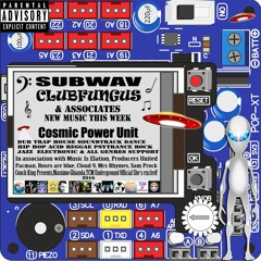 Subwav/Clubfungus-&-Associates-Cosmic-Power-Unit