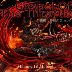 Gospel of the Throttle 狂奔Remix Ver  by Minutes Til Midnight (Drifters OP )