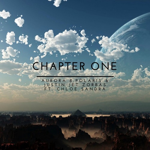 Aurora B.Polaris & Justin Jet Zorbas - Chapter One (ft. Chloe Sandra)