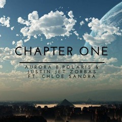 Aurora B.Polaris & Justin Jet Zorbas - Chapter One (ft. Chloe Sandra)