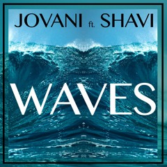 Jovani Ft. Shavi - Waves