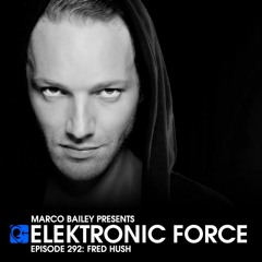 Elektronic Force Podcast 292 with Fred Hush
