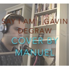 Say I Am - Gavin Degraw - Manuel Cover