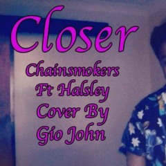 Closer - Chainsmokers Ft Halsley Cover by Gio John