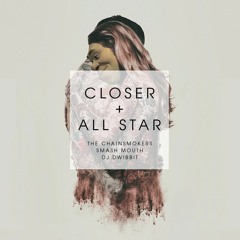 Closer + All Star (The Chainsmokers & Smash Mouth Mashup)