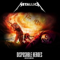 Metallica - Disposable Heroes (Remastered)