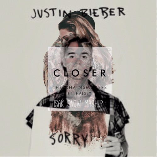 justin bieber X the chainsmokers-closer (isak snow mashup)