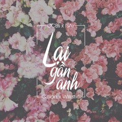 !SΛY | LẠI GẦN ANH - Gillian x Willistic