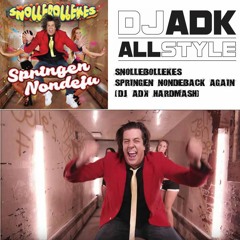 Snollebollekes - Springen Nondeju Back Again (DJ ADK HardMash)