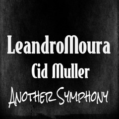 LeandroMoura & Cid Muller - Another Symphony (Original Mix) CUT