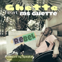 Ghette Feat Ms Ghette - Rebel ( Speakah )