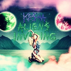 Kesha - Aliens Invading