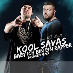 Kool Savas feat. KC Rebell - Baby ich bin ein Rapper (Drunken Remix)