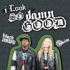 I Look So Damn Good (feat. Black Dave)