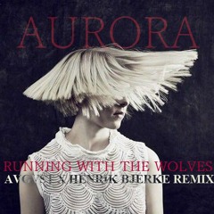 Aurora - Running With The Wolves (AVGVST X Henrik Bjerke Remix)