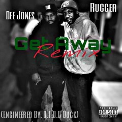 Rugger - Get Away Ft Dee Jones (Engineered By. O.T.O.D Duck)