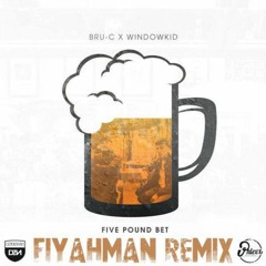 Bru C Window Kid - £5 Bet (Fiyahman Remix) FREE DOWNLOAD