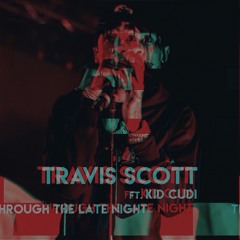 Through The Late Night (Ft. Kid Cudi) [1st Place Remix] FREE DOWNLOAD