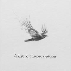 Frost x Canon Danzer - Hiraeth