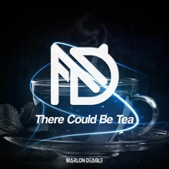 There Could Be Tea [Original Mix]