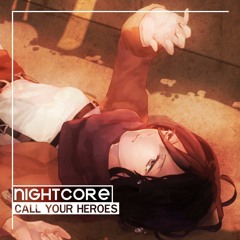NIGTHCORE | Call Your Heroes