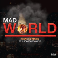 Mad World ft Looooooooonatic