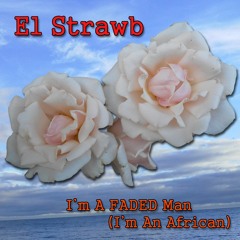 I'm A Faded Man  (I'm An African) ... Earthican Mix
