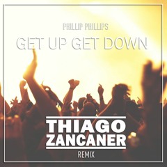 Phillip Phillips - Get Up Get Down (Thiago Zancaner Remix) Free Download