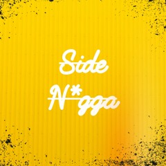 Side N*gga
