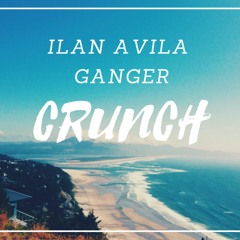 Ilan Avila (LIAN MUSK) Vs Gnger - CRUNCH (Original Mix)