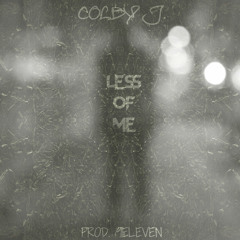 Colby J. - Less Of Me prod. 9Eleven