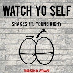 Shakes x Young Richy - Watch Yo Self (Prod. JayGuapo)