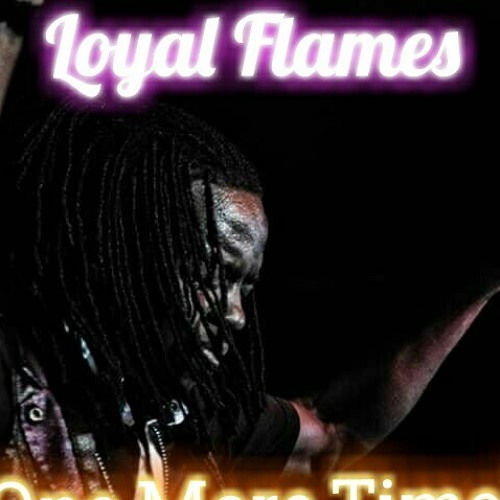 LOYALFLAMES ONE MORE TIME "LOVESICK"RIDDIM