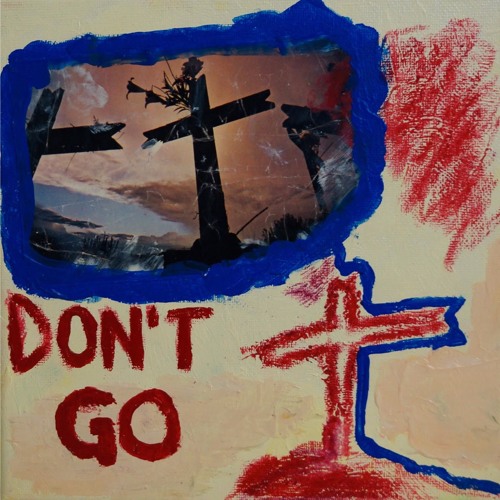 don't go