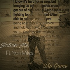 Notice Me Ft. Nori Miles (Prod. By KayGW)