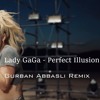 Lady GaGa - Perfect Illusion ( Gurban Abbasli Remix )