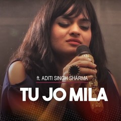 Tu Jo Mila (UNPLUGGED) -  Aditi Singh Sharma