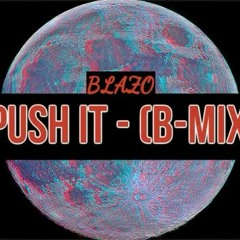 Blazo GotBars - Push It(B - Mix)