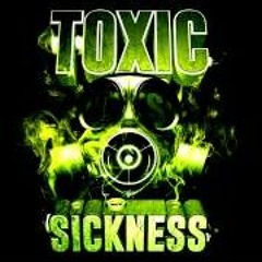 TOXIC SICKNESS