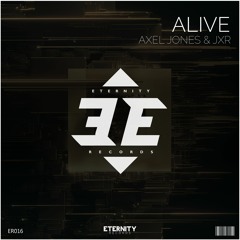 Axel Jones &  JXR - Alive // OUT NOW