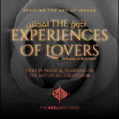 Ya RasulAllah Ya HabibAllah | The Experiences of Lovers | The Adel Brothers [Mawlid Album]