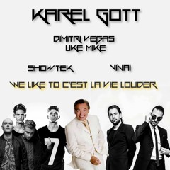 Karel Gott vs. Showtek vs. DVLM & Vinai - We Like To C'est La Vie Louder
