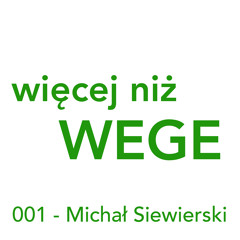 Więcej niż WEGE - odc. 1 - Michał Siewierski - producent Food Choices