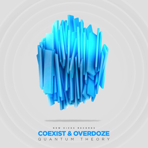 Coexist & Overdoze- Quantum Theory (Out Now @ New Kicks Records)