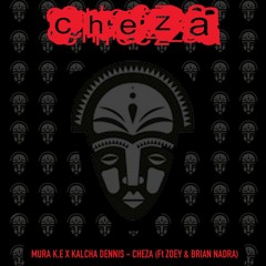 Mura K.E x Kalcha Dennis - Cheza [Ft Zoey & Brian Nadra]