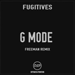 FUGITIVES - G MODE (FREEMAN REMIX) |DirtySnatcha Promotions|