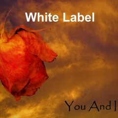 White Label - You and I