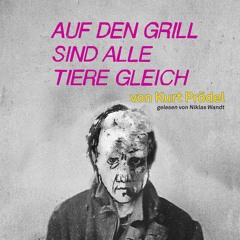 AUF DEN GRILL SIND ALLE TIERE GLEICH / Komplettes Hörbuch