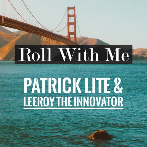 Patrick Lite ft. Leeroy The Innovator - Roll With Me