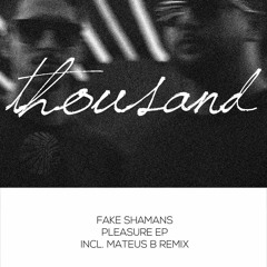 Fake Shamans - Pleasure ( Original Mix)